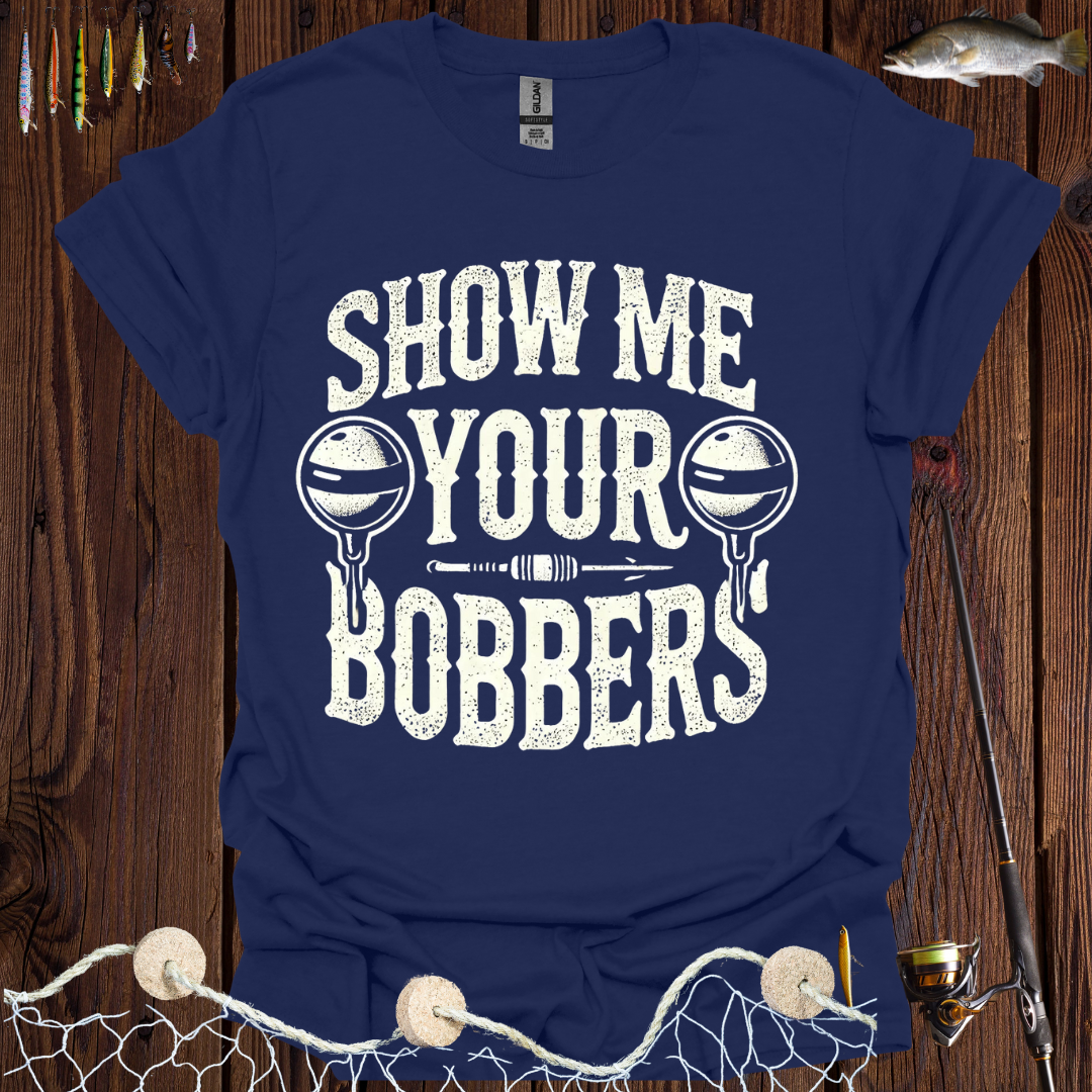 Show Me Your Bobbers T-Shirt
