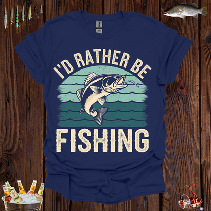 Fishing I'd Rather Be T-Shirt
