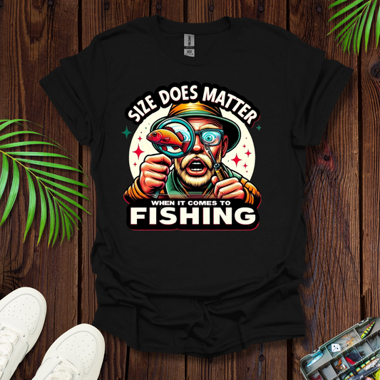 Size Does Matter When It Comes To Fishing T-Shirt