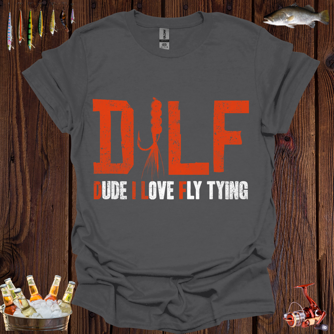 Dude I Love Fly Tying T-Shirt