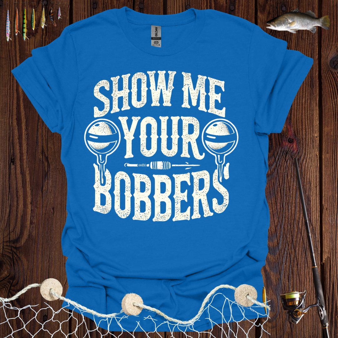 Show Me Your Bobbers T-Shirt
