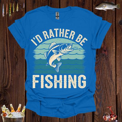 Fishing I'd Rather Be T-Shirt