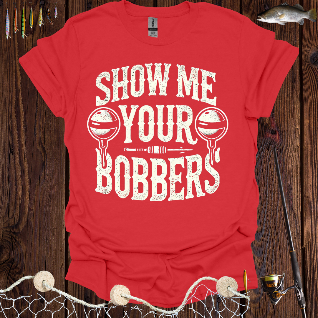 Show Me Your Bobbers T-Shirt