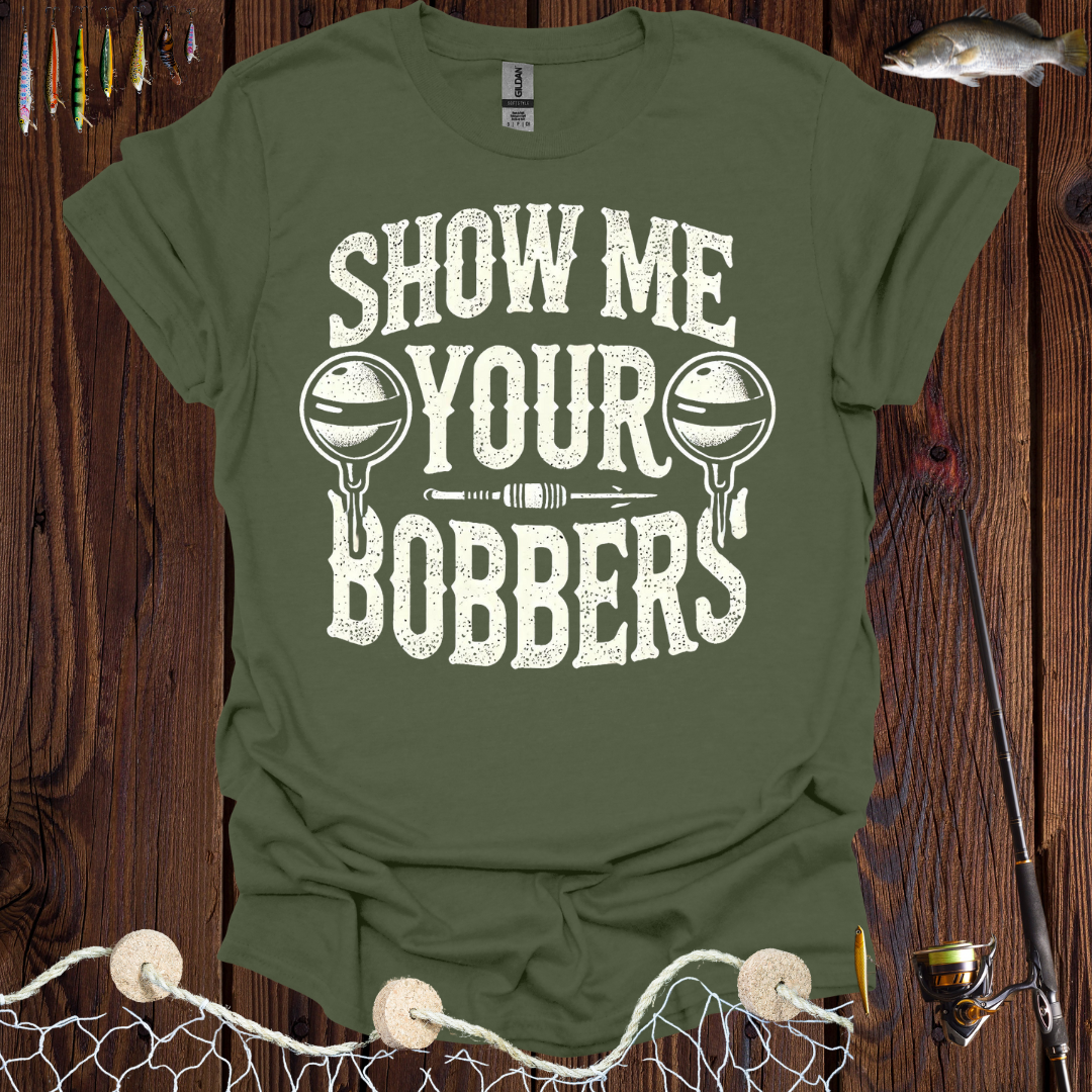 Show Me Your Bobbers T-Shirt