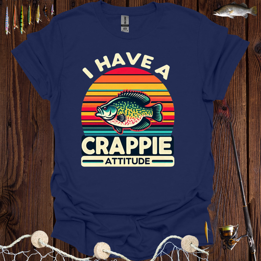 I Have A Crappie Attitude T-Shirt