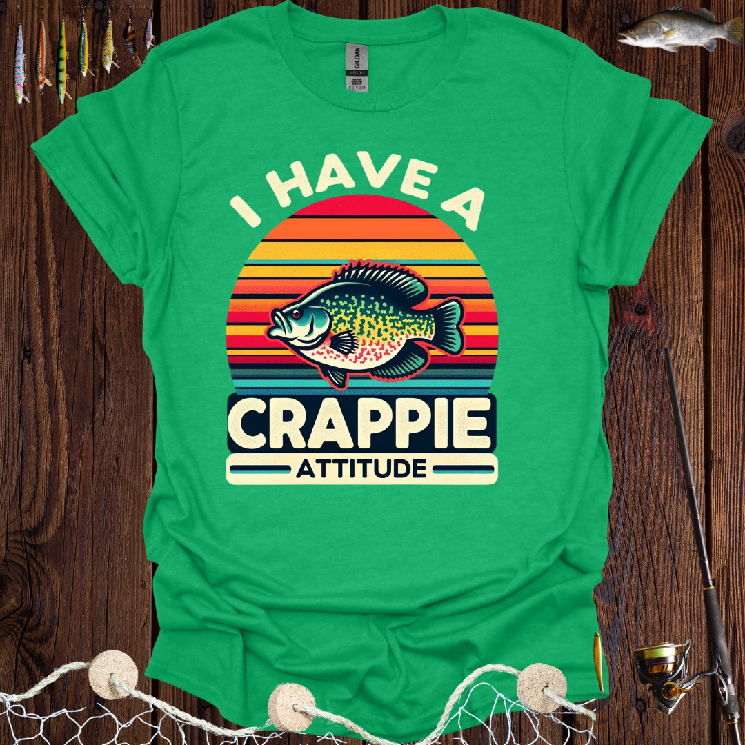 I Have A Crappie Attitude T-Shirt