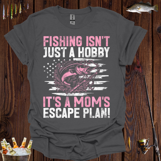 Fishing Isn't Just a Hobby T-Shirt