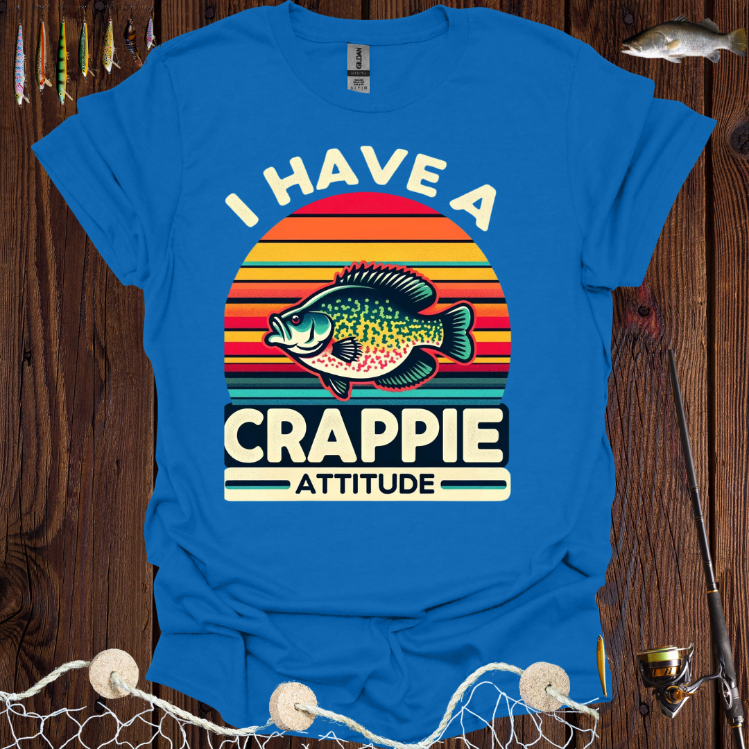 I Have A Crappie Attitude T-Shirt