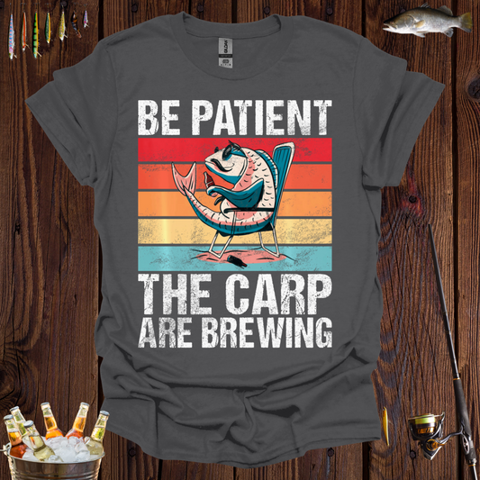 Be Patient Fishing T-Shirt