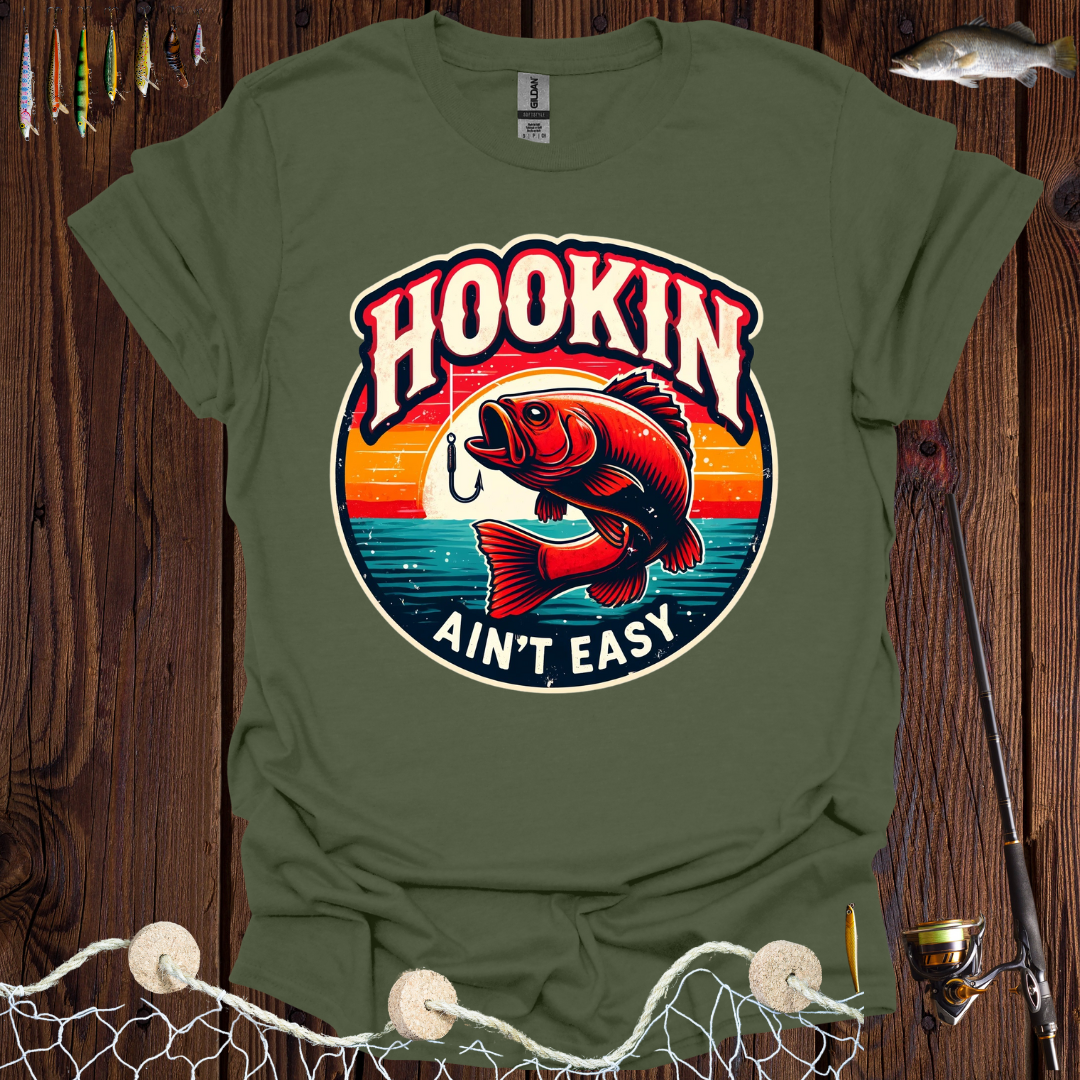 Hookin Ain’t Easy T-Shirt