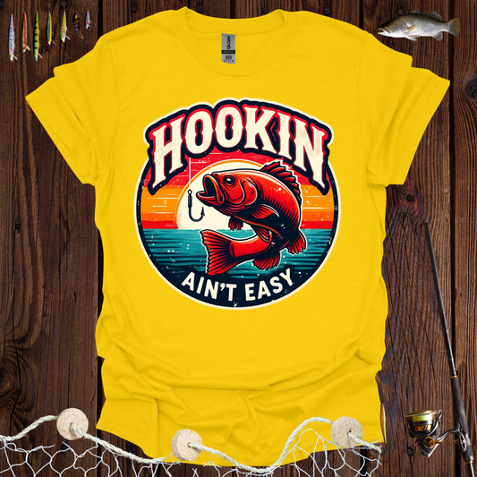 Hookin Ain’t Easy T-Shirt