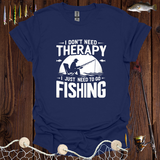 I Don’t Need Therapy I Just Need To Go Fishing T-Shirt