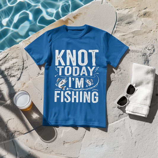 Knot Today I'm Fishing  T-Shirt