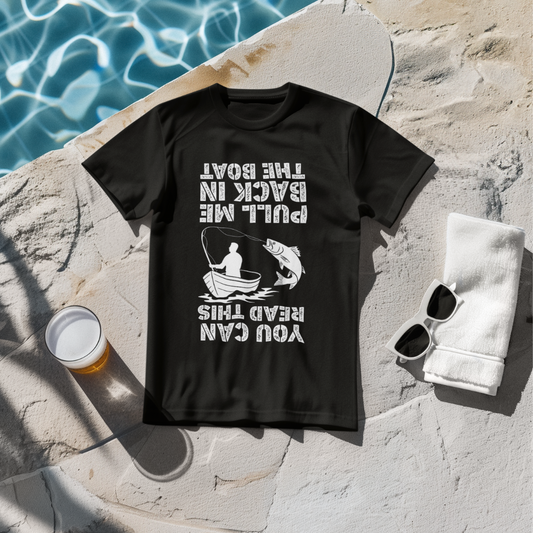 You Can Read This, Pull Me Back in the Boat T-Shirt