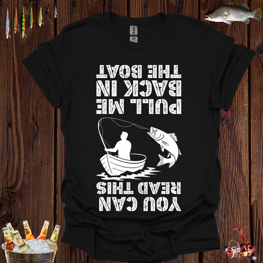 You Can Read This, Pull Me Back in the Boat T-Shirt