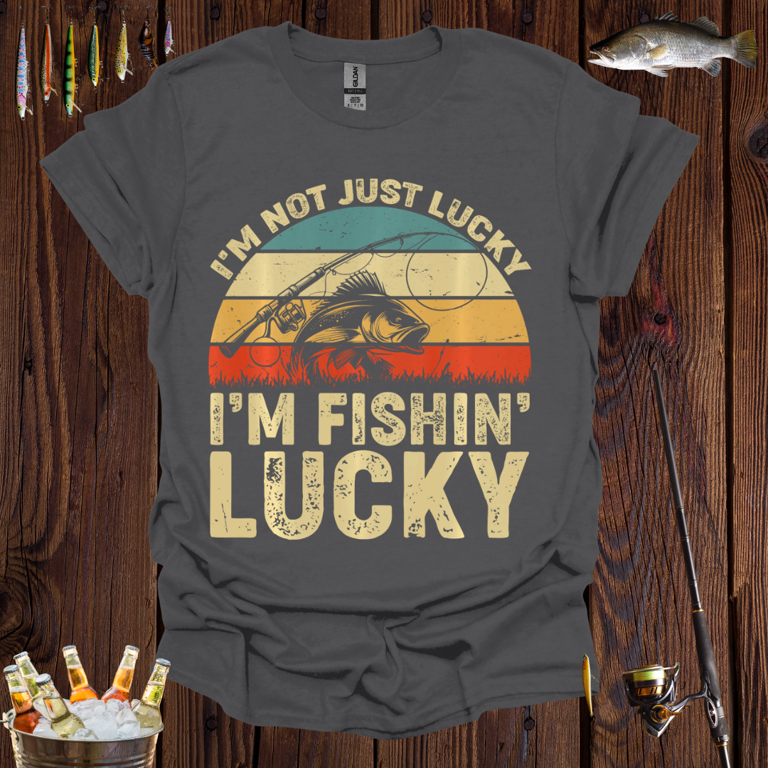 I'm Fishin' Lucky T-Shirt