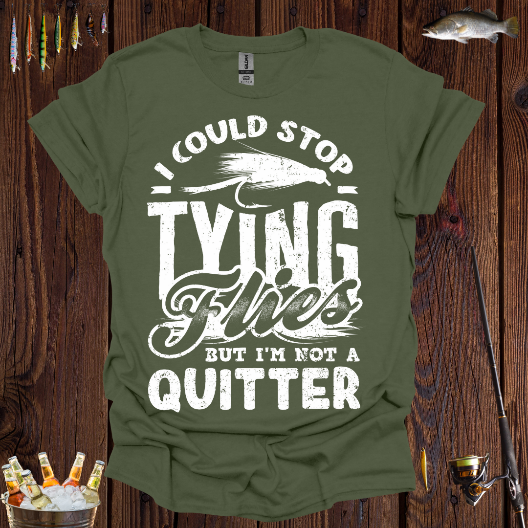 I Could Stop Tying Flies T-Shirt
