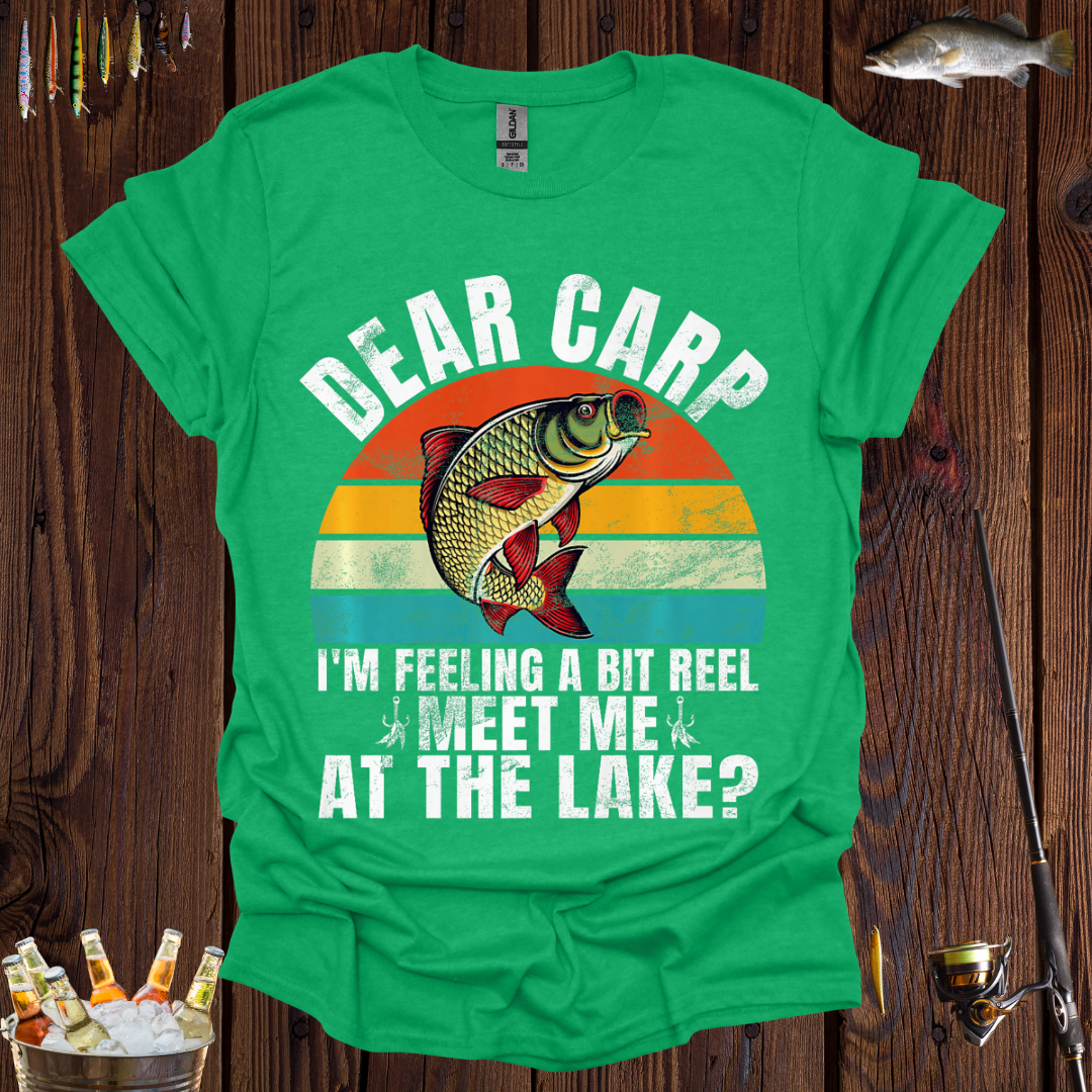 Dear Carp, I'm Feeling a Bit Reel, Meet Me at the Lake"T-Shirt