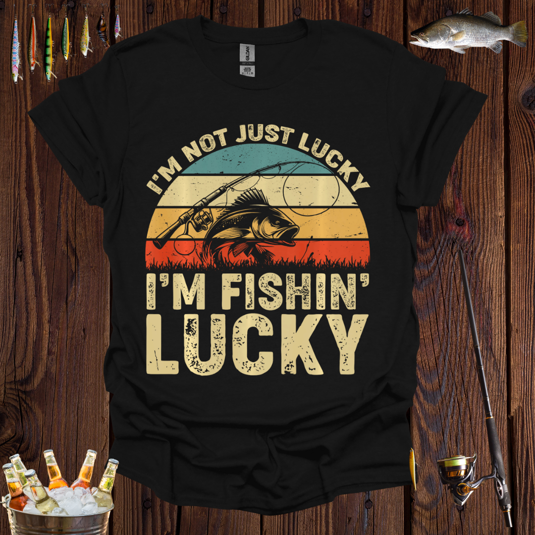 I'm Fishin' Lucky T-Shirt