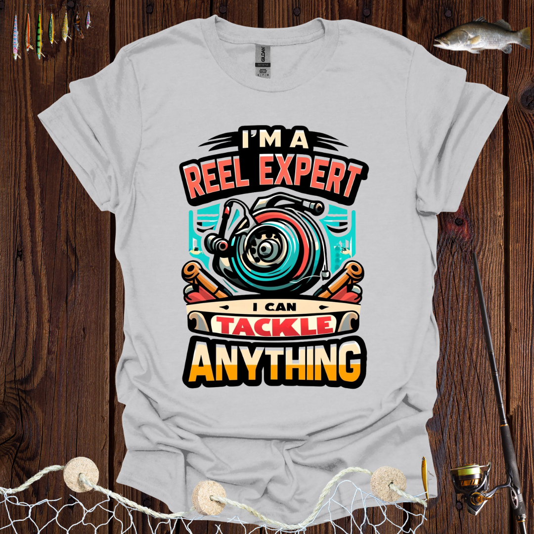 I’m A Reel Expert I Can Tackle Anything T-Shirt