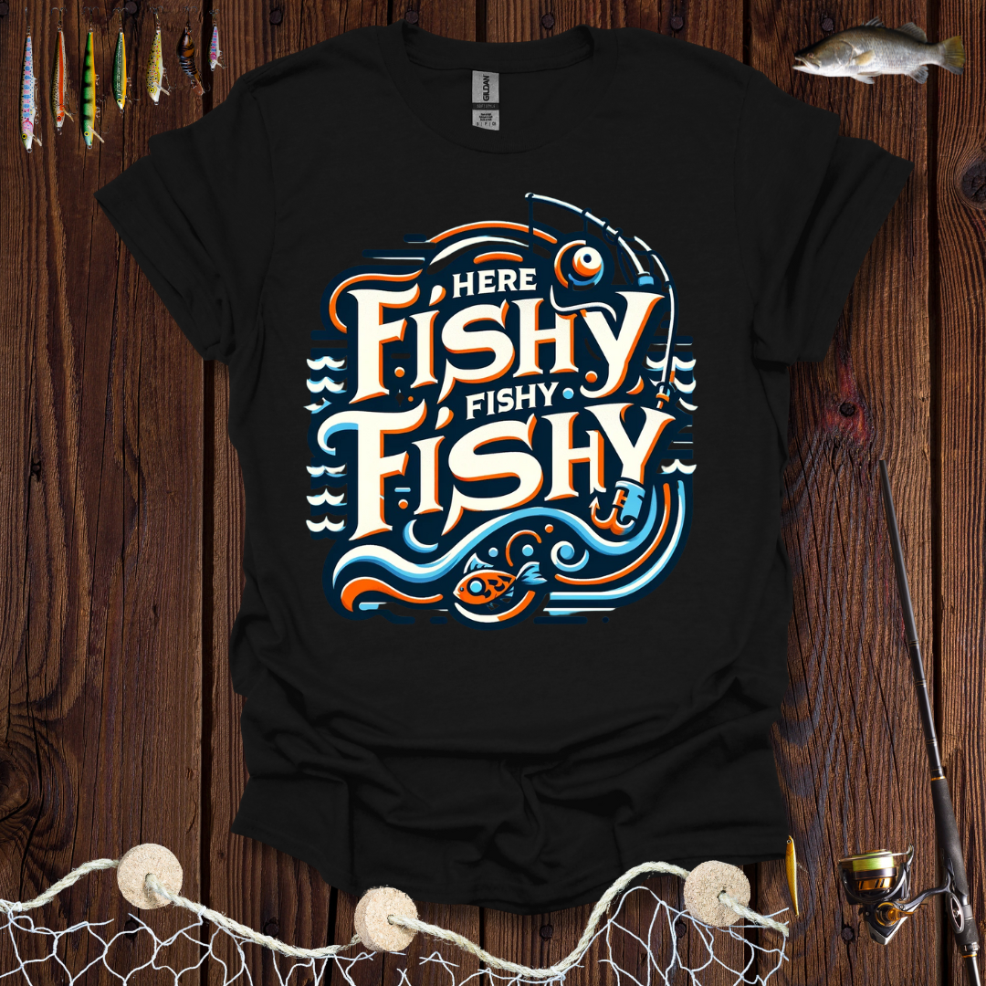 Here Fishy Fishy Fishy T-Shirt
