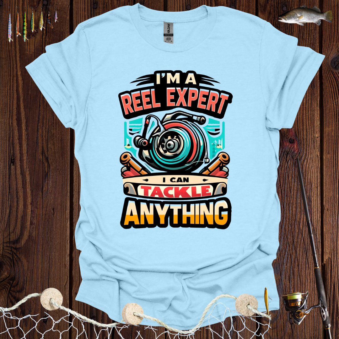 I’m A Reel Expert I Can Tackle Anything T-Shirt