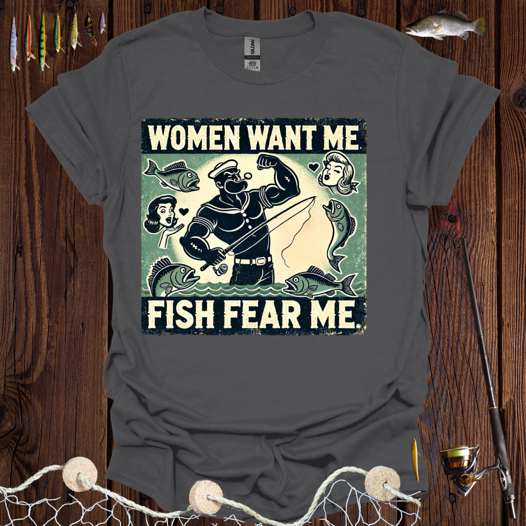 Women Want Me Fish Fear Me T-Shirt