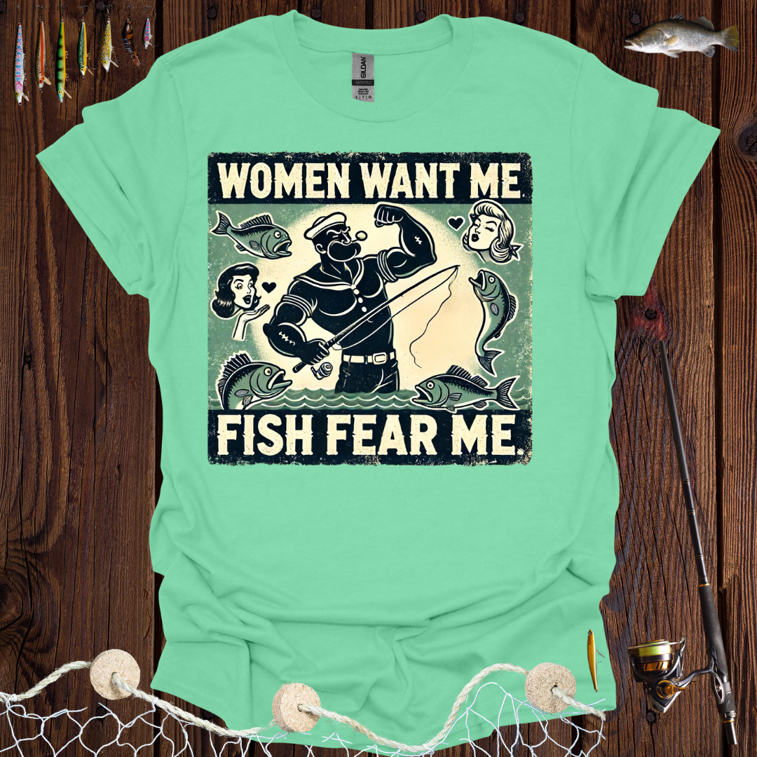 Women Want Me Fish Fear Me T-Shirt
