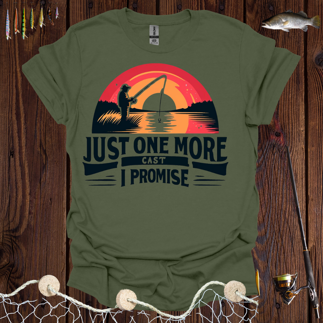 Just One More Cast I Promise T-Shirt