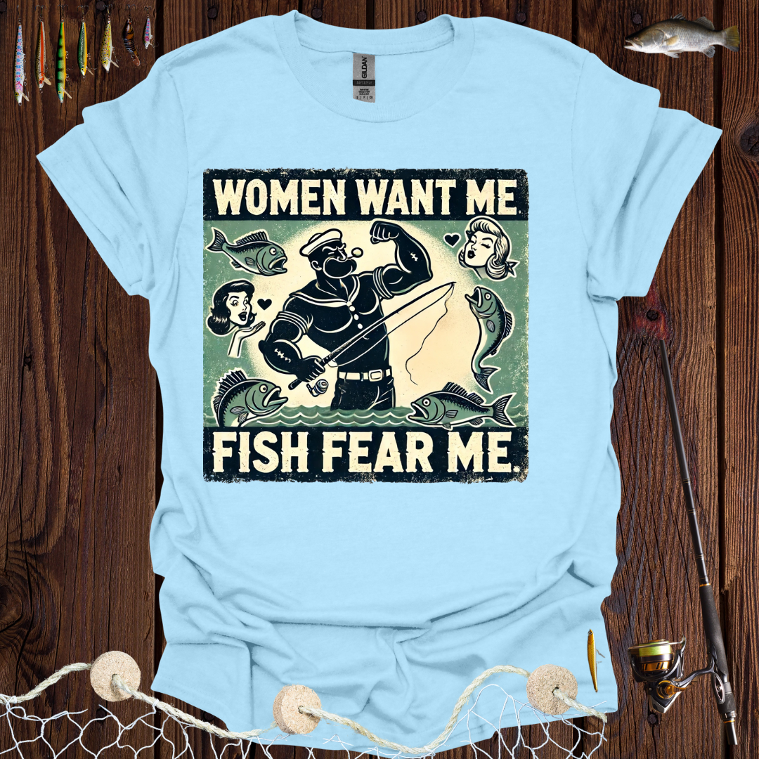 Women Want Me Fish Fear Me T-Shirt