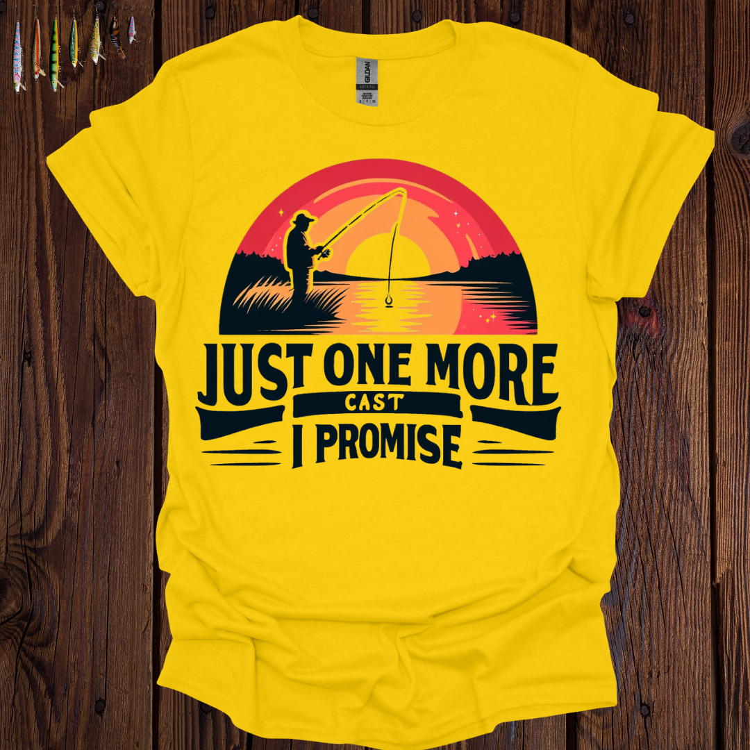 Just One More Cast I Promise T-Shirt