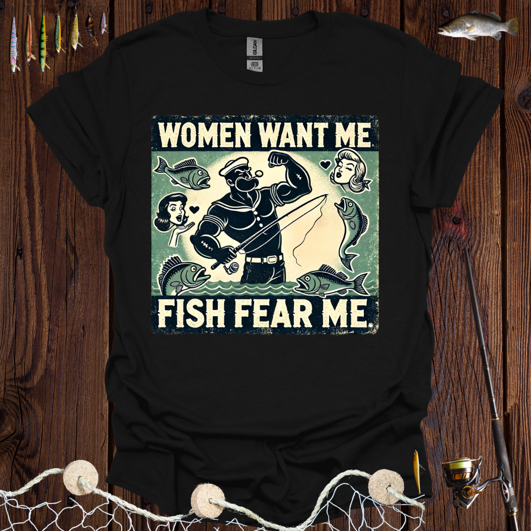 Women Want Me Fish Fear Me T-Shirt