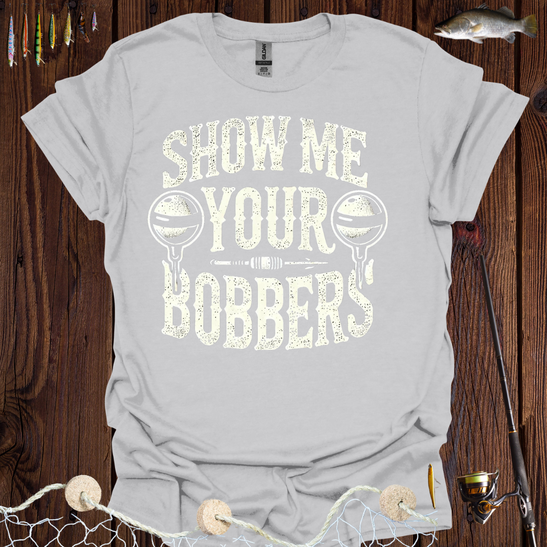 Show Me Your Bobbers T-Shirt