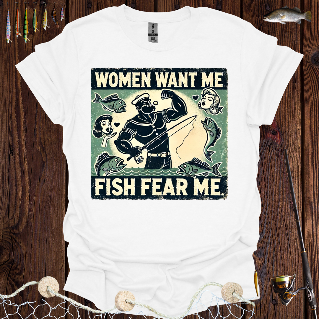 Women Want Me Fish Fear Me T-Shirt