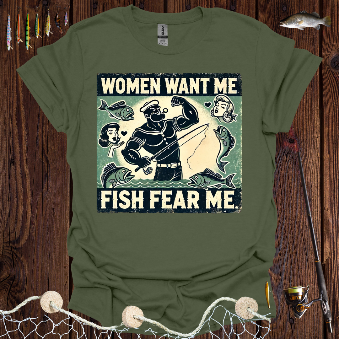 Women Want Me Fish Fear Me T-Shirt