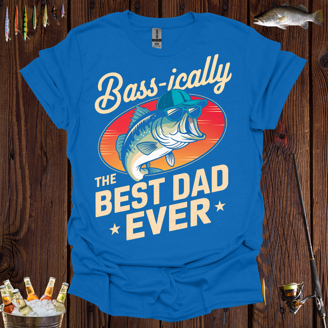 Bass-ically The Best Dad Ever T-Shirt -