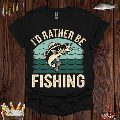 Fishing I'd Rather Be T-Shirt