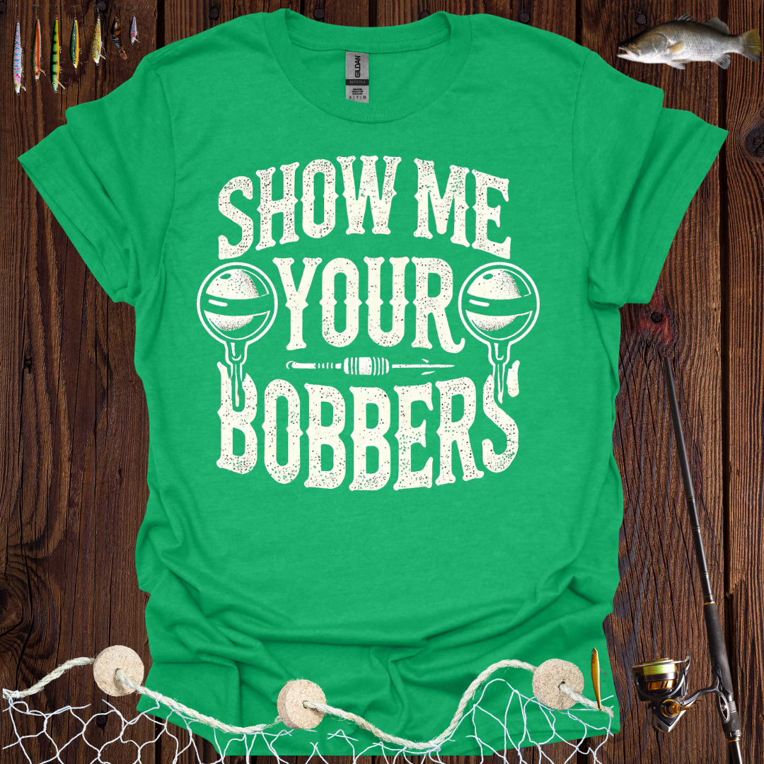 Show Me Your Bobbers T-Shirt