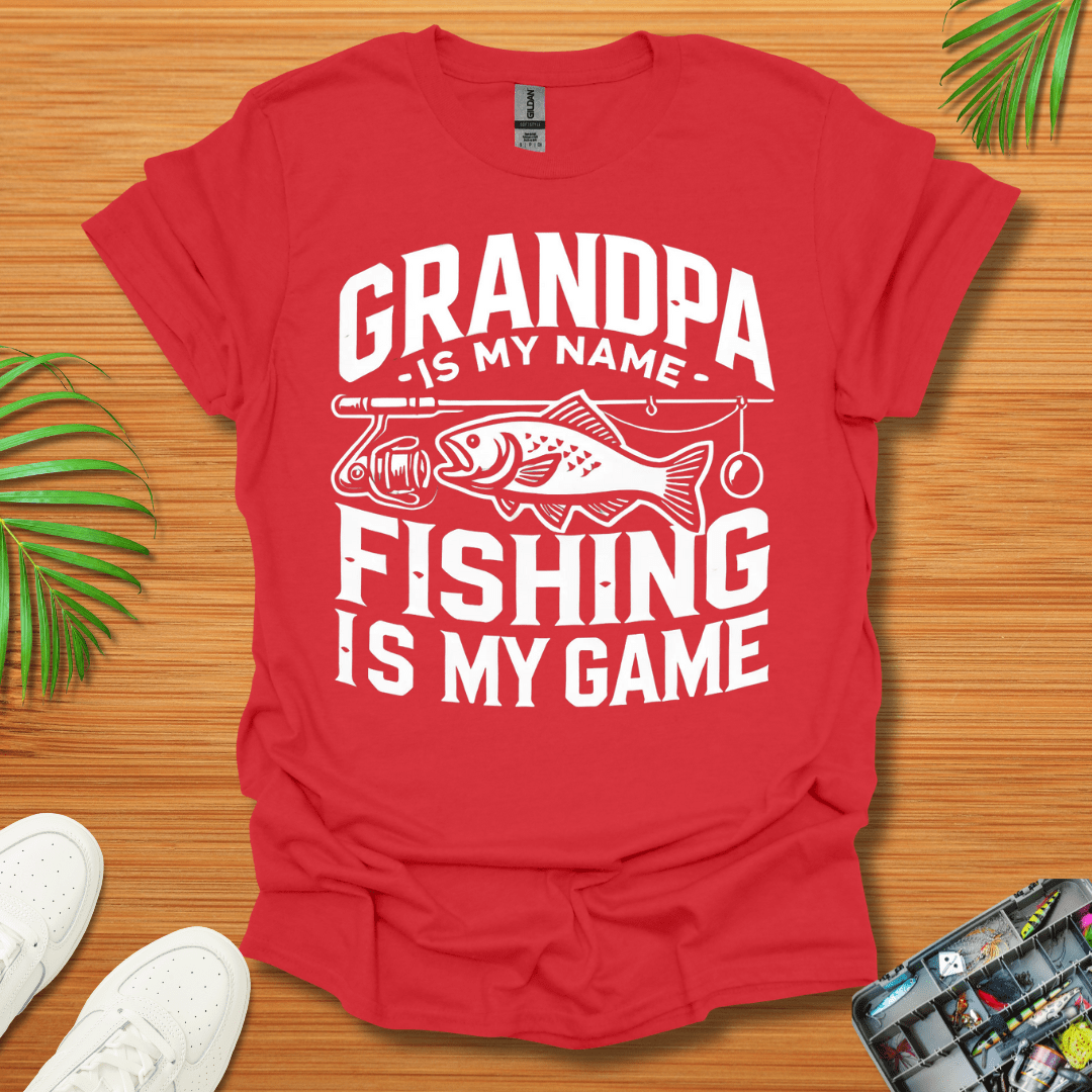 Grandpa Is My Name Fishing Is My Game T-Shirt